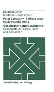 Cover von Gesellschaft und Geschichte I: Geschichte in Presse, Funk und Fernsehen