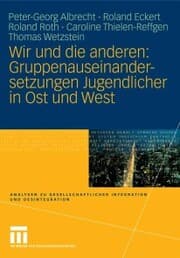 Cover von Wir und die anderen: Gruppenauseinandersetzungen Jugendlicher in Ost und West
