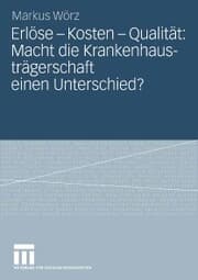 Cover von Erlöse - Kosten - Qualität: Macht die Krankenhausträgerschaft einen Unterschied?
