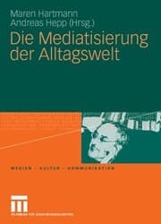 Cover von Die Mediatisierung der Alltagswelt