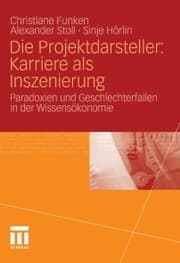 Cover von Die Projektdarsteller: Karriere als Inszenierung