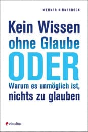 Cover von Kein Wissen ohne Glaube oder Warum es unmöglich ist, nichts zu glauben
