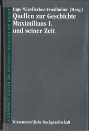 Cover von Quellen zur Geschichte Maximilians I. und seiner Zeit