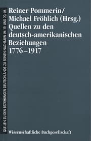 Cover von Quellen zu den deutsch-amerikanischen Beziehungen 1776-1917