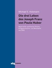 Cover von Die drei Leben des Joseph Franz von Paula Huber