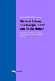 Cover von Die drei Leben des Joseph Franz von Paula Huber