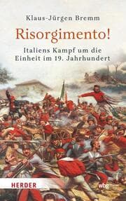 Cover von Risorgimento! Italiens Kampf um die Einheit im 19. Jahrhundert
