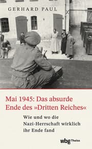Cover von Mai 1945: Das absurde Ende des »Dritten Reiches«