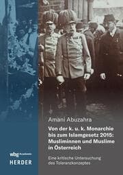 Cover von Von der k. u. k. Monarchie bis zum Islamgesetz 2015: Musliminnen und Muslime in Österreich