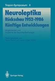 Cover von Neuroleptika: Rückschau 1952-1986, Künftige Entwicklungen
