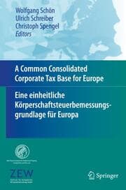 Cover von A Common Consolidated Corporate Tax Base for Europe - Eine einheitliche Körperschaftsteuerbemessungsgrundlage für Europa