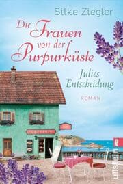 Cover von Die Frauen von der Purpurküste - Julies Entscheidung