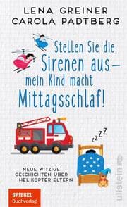 Cover von Stellen Sie die Sirenen aus - mein Kind macht Mittagsschlaf!