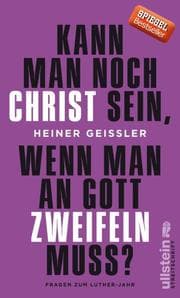 Cover von Kann man noch Christ sein, wenn man an Gott zweifeln muss?