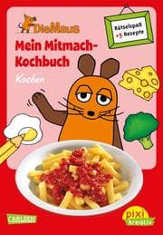 Cover von Pixi kreativ - Die Maus: Mein Mitmach-Kochbuch: Kochen