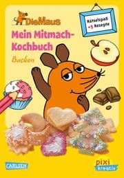 Cover von Pixi kreativ - Die Maus: Mein Mitmach-Kochbuch: Backen