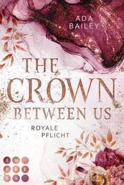 Cover von The Crown Between Us. Royale Pflicht