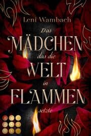 Cover von Das Mädchen, das die Welt in Flammen setzte