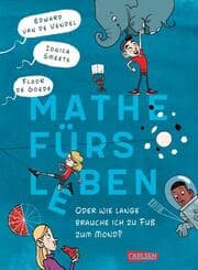 Cover von Mathe fürs Leben oder: Wie lange brauche ich zu Fuß zum Mond?