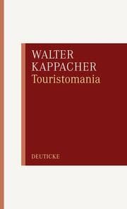 Cover von Touristomania oder die Fiktion vom aufrechten Gang