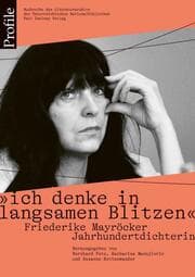 Cover von 'ich denke in langsamen Blitzen'. Friederike Mayröcker. Jahrhundertdichterin