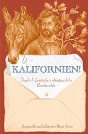 Cover von Kalifornien! Friedrich Gerstäckers abenteuerliche Reiseberichte