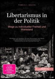 Cover von Libertarismus in der Politik: Wege zu individueller Freiheit und Wohlstand