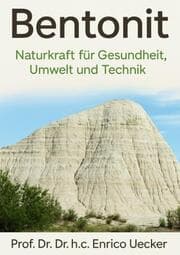 Cover von Bentonit - Naturkraft für Gesundheit, Umwelt und Technik