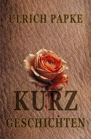 Cover von Ulrich Papke Kurzgeschichten