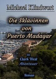 Cover von Clark West Die Sklavinnen von Puerto Madagar