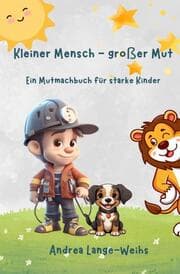 Cover von Kleiner Mensch - großer Mut - Ein Mutmachbuch für starke Kinder