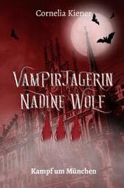 Cover von Vampirjägerin Nadine Wolf - Kampf um München