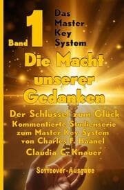 Cover von Band 1 - Das Master Key System - Der Schlüssel zum Glück. Die Macht unserer Gedanken.