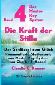Cover von Band 4 - Das Master Key System - Der Schlüssel zum Glück. Die Kraft der Stille