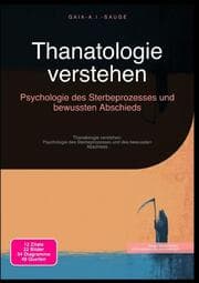 Cover von Thanatologie verstehen: Psychologie des Sterbeprozesses und bewussten Abschieds