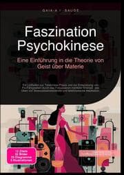 Cover von Faszination Psychokinese: Eine Einführung in die Theorie von Geist über Materie