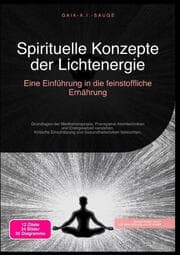 Cover von Spirituelle Konzepte der Lichtenergie: Eine Einführung in die feinstoffliche Ernährung