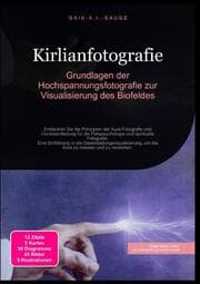 Cover von Kirlianfotografie: Grundlagen der Hochspannungsfotografie zur Visualisierung des Biofeldes