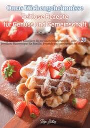 Cover von Omas Küchengeheimnisse - Zeitlose Rezepte für Genuss und Gemeinschaft