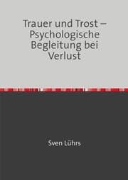 Cover von Trauer und Trost - Psychologische Begleitung bei Verlust