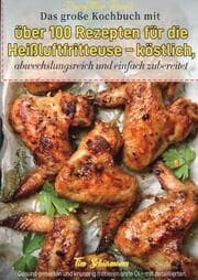 Cover von Doppelfritteuse Rezepte: Das große Kochbuch mit über 100 Rezepten für die Heißluftfritteuse - köstlich, abwechslungsreich und einfach zubereitet