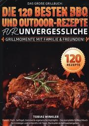 Cover von Das große Grillbuch: Die 120 besten BBQ- und Outdoor-Rezepte für unvergessliche Grillmomente mit Familie & Freunden!