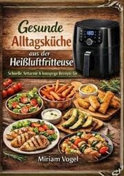 Cover von Gesunde Alltagsküche aus der Heißluftfritteuse