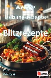 Cover von Wendys Lieblingsrezepte - Blitzrezepte