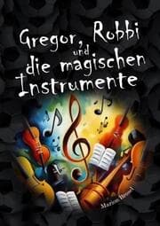 Cover von Gregor, Robbi und die magischen Instrumente