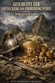 Cover von Geschichte der Entdeckung und Eroberung Perus Francisco de Xerez