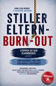 Cover von Stiller Eltern-Burn-out: Vom Kontroll-Kollaps zur neuen Leichtigkeit - der bewährte, sanfte Weg, wie du Schritt für Schritt den Alarmmodus beendest und nachhaltig ohne Schuldgefühle innere Ruhe zurück