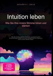 Cover von Intuition leben: Wie Sie Ihre innere Stimme hören und stärken