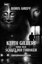 Cover von Keith Gilbert und der Schatz der Thraker