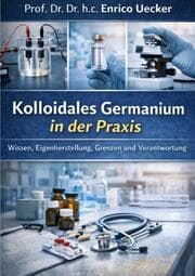Cover von Kolloidales Germanium in der Praxis - Wissen, Eigenherstellung, Grenzen und Verantwortung